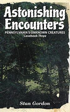 portada Astonishing Encounters: Pennsylvania's Unknown Creatures, Cas 3 (en Inglés)