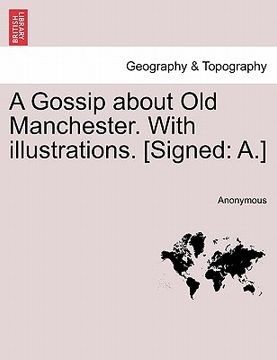 portada a gossip about old manchester. with illustrations. [signed: a.] (en Inglés)