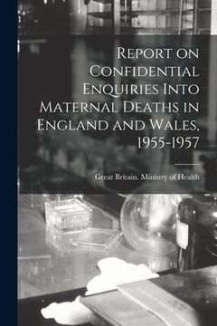 portada Report on Confidential Enquiries Into Maternal Deaths in England and Wales, 1955-1957 (en Inglés)
