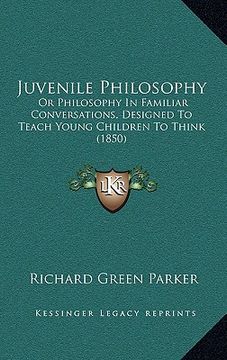 portada juvenile philosophy: or philosophy in familiar conversations, designed to teach young children to think (1850) (in English)