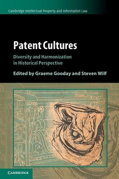 portada Patent Cultures: Diversity and Harmonization in Historical Perspective (Cambridge Intellectual Property and Information Law, Series Number 52) 