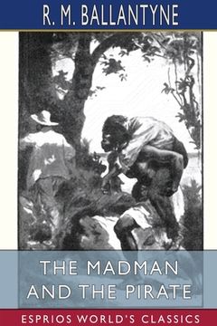portada The Madman and the Pirate (Esprios Classics) (en Inglés)