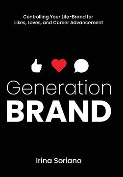 portada Generation Brand: Controlling Your Life-Brand for Likes, Loves and Career Advancement (in English)