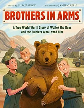 portada Brothers in Arms: A True World war ii Story of Wojtek the Bear and the Soldiers who Loved him (en Inglés)