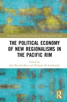 portada The Political Economy of new Regionalisms in the Pacific rim (The International Political Economy of new Regionalisms Series) (en Inglés)