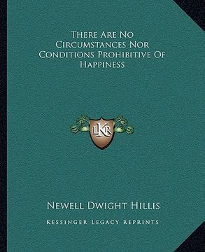 portada there are no circumstances nor conditions prohibitive of happiness (en Inglés)