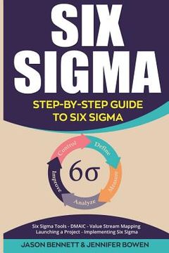 portada Six SIGMA: Step-By-Step Guide to Six SIGMA (Six SIGMA Tools, Dmaic, Value Stream Mapping, Launching a Project and Implementing Si (en Inglés)