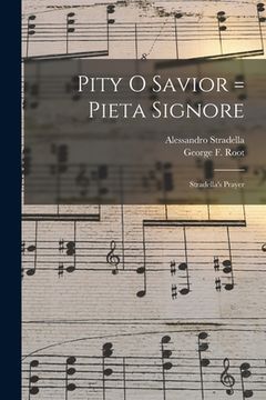 portada Pity O Savior = Pieta Signore: Stradella's Prayer (en Inglés)