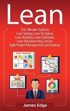 portada Lean: The Ultimate Guide to Lean Startup, Lean six Sigma, Lean Analytics, Lean Enterprise, Lean Manufacturing, Scrum, Agile Project Management and Kanban (en Inglés)