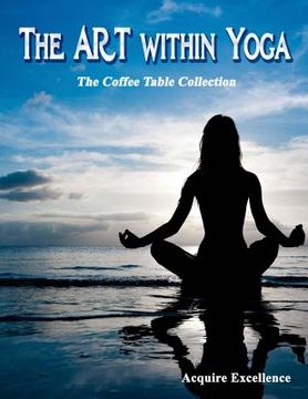 portada The Art Within Yoga: The Coffee Table Collection (en Inglés)