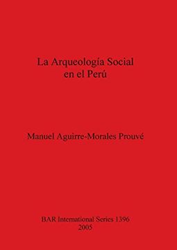 portada La Arqueología Social en el Perú (1396) (British Archaeological Reports International Series) (in English)