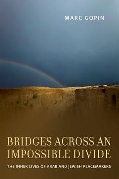portada bridges across an impossible divide: the inner lives of arab and jewish peacemakers (en Inglés)