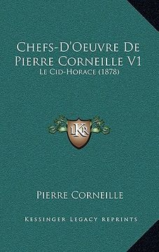 portada Chefs-D'Oeuvre De Pierre Corneille V1: Le Cid-Horace (1878) (en Francés)