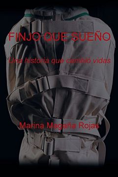 portada Finjo que Sueño: Una Historia que Cambió Vidas (in Spanish)