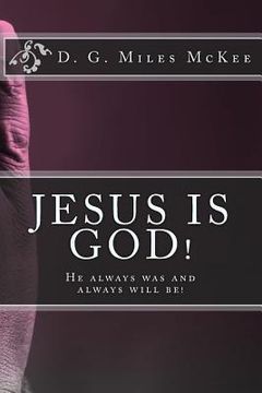 portada Jesus is God! He always was and always will be (en Inglés)