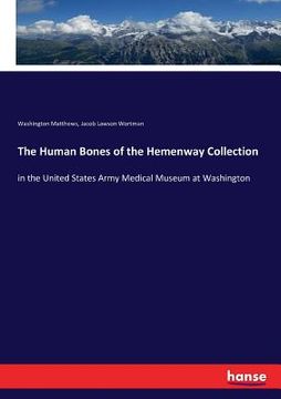 portada The Human Bones of the Hemenway Collection: in the United States Army Medical Museum at Washington (en Inglés)