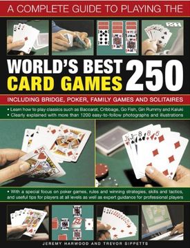 portada A Complete Guide to Playing the World's Best 250 Card Games: Including Bridge, Poker, Family Games and Solitaires (in English)