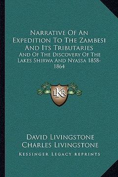 portada narrative of an expedition to the zambesi and its tributaries: and of the discovery of the lakes shirwa and nyassa 1858-1864 (en Inglés)