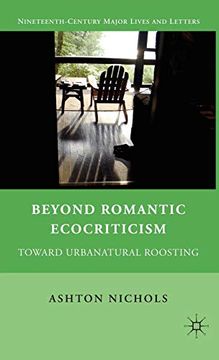 portada Beyond Romantic Ecocriticism: Toward Urbanatural Roosting (Nineteenth-Century Major Lives and Letters) (en Inglés)