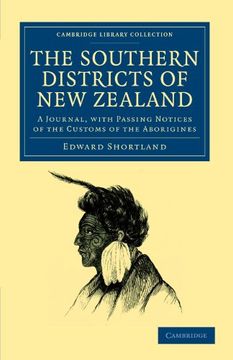portada The Southern Districts of new Zealand: A Journal, With Passing Notices of the Customs of the Aborigines (Cambridge Library Collection - Anthropology) 