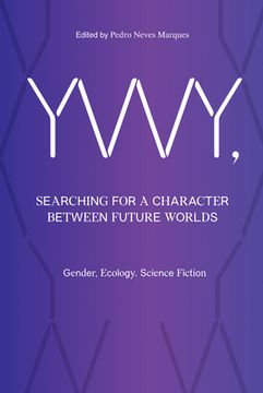 portada Ywy, Searching for a Character Between Future Worlds: Gender, Ecology, Science Fiction (in English)