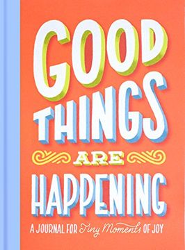 portada Good Things Are Happening (Guided Journal): A Journal for Tiny Moments of Joy