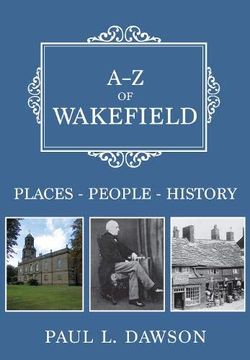portada A-Z of Wakefield: Places-People-History (en Inglés)