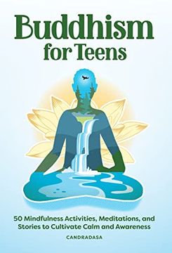 portada Buddhism for Teens: 50 Mindfulness Activities, Meditations, and Stories to Cultivate Calm and Awareness (in English)