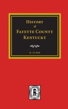 portada History of Fayette County, Kentucky (en Inglés)