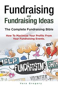 portada Fundraising and Fundraising Ideas. The Complete Fundraising Bible. How To Maximize Your Profits From Your Fundraising Ideas.