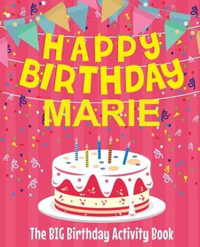 portada Happy Birthday Marie - The Big Birthday Activity Book: (Personalized Children's Activity Book) (en Inglés)