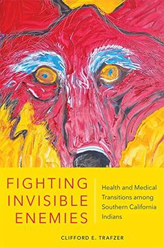 portada Fighting Invisible Enemies: Health and Medical Transitions Among Southern California Indians (in English)