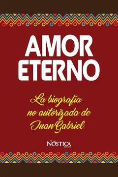 portada Amor Eterno: La biografía no autorizada de Juan Gabriel