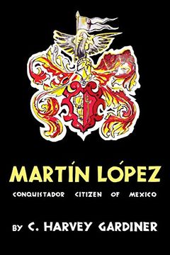 portada Martin Lopez: Conquistador Citizen of Mexico 