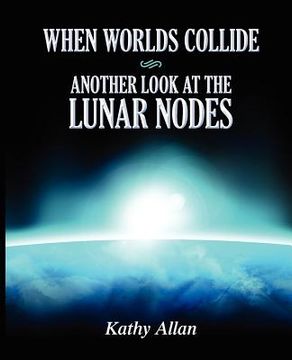 portada when worlds collide: another look at the lunar nodes (en Inglés)