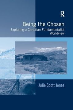 portada Being the Chosen: Exploring a Christian Fundamentalist Worldview (en Inglés)