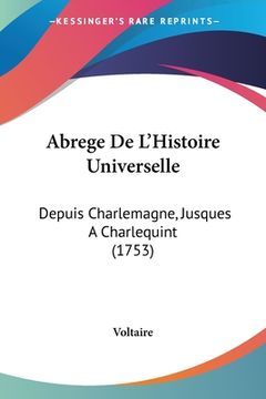 portada Abrege De L'Histoire Universelle: Depuis Charlemagne, Jusques A Charlequint (1753) (in French)