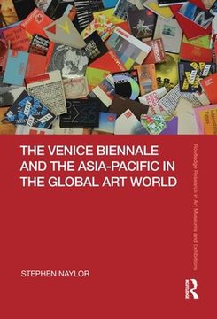 The Venice Biennale and the Asia-Pacific in the Global Art World (en Inglés)