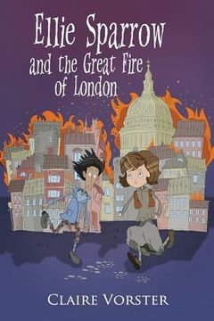 portada Ellie Sparrow and the Great Fire of London: Sizzling adventure story for girls ages 9-12