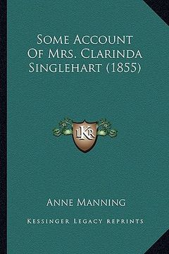 portada some account of mrs. clarinda singlehart (1855) (in English)