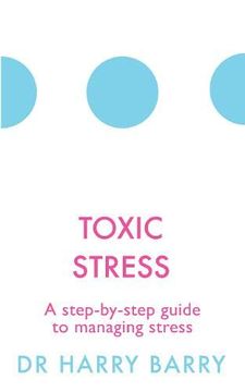 portada Toxic Stress: A Step-By-Step Guide to Managing Stress (The Flag Series) (en Inglés)