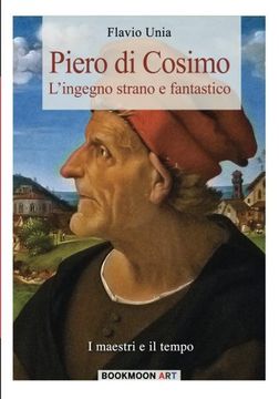 portada Piero di Cosimo: L'ingegno strano e fantastico (Bookmoon Art) (Volume 3) (Italian Edition)