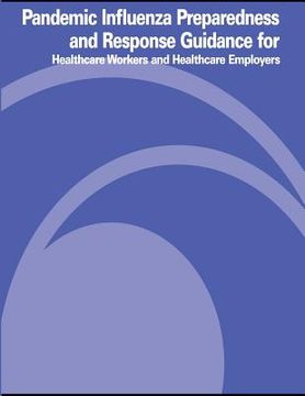 portada Pandemic Influenza Preparedness and Response Guidance for Healthcare Workers and Healthcare Employers (en Inglés)