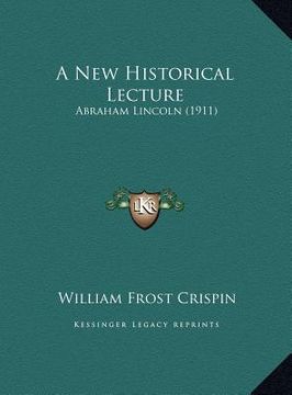 portada a new historical lecture: abraham lincoln (1911) (in English)