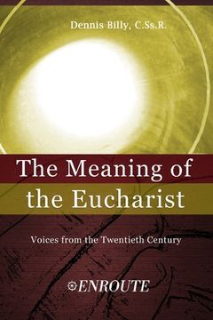 portada The Meaning of the Eucharist: Voices from the Twentieth Century (en Inglés)