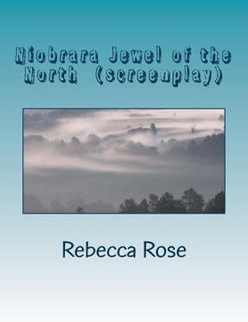 portada Niobrara Jewel of the North (screenplay): Thomas A. Bouse Productions (en Inglés)
