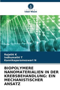 portada Biopolymere Nanomaterialien in Der Krebsbehandlung: Ein Mechanistischer Ansatz (en Alemán)