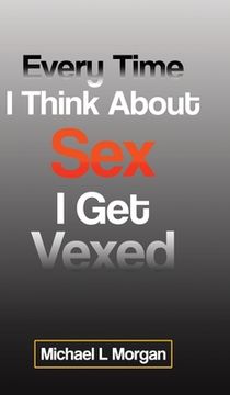 portada Every Time i Think About sex i get Vexed (en Inglés)