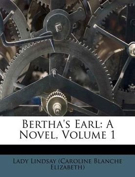portada bertha's earl: a novel, volume 1 (in English)