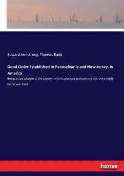 portada Good Order Established in Pennsylvania and New-Jersey, in America: Being a true account of the country; with its produce and commodities there made in